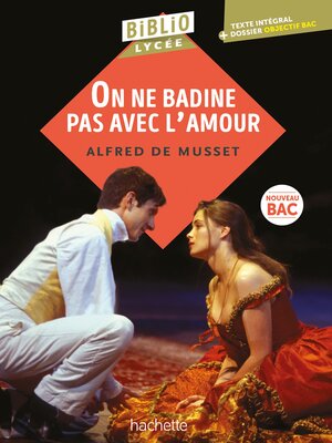 cover image of Bibliolycée: On ne badine pas avec l'amour, Alfred de Musset